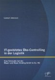 IT-gestütztes Öko-Controlling in der Logistik: Eine Fallstudie bei der Meyer und Meyer Holding GmbH & Co. KG