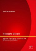 Tibetische Medizin: Regionale Entwicklung, Anwendung und Wirkung von Heilpflanzen