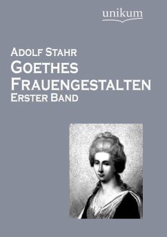 Goethes Frauengestalten - Stahr, Adolf