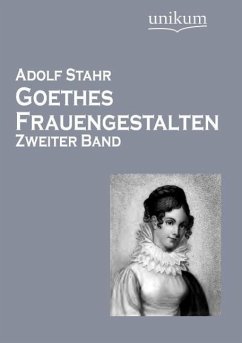 Goethes Frauengestalten - Stahr, Adolf