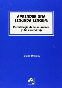 Aprender una segunda lengua : metodología de la enseñanza y del aprendizaje - Drosdov Díez, Tatiana