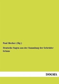 Deutsche Sagen aus der Sammlung der Gebrüder Grimm - Merker (Hg., Paul
