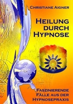 Heilung durch Hypnose - Aigner, Christiane