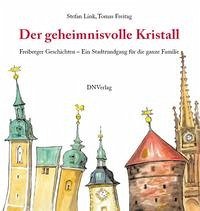 Der geheimnisvolle Kristall - Freiberger Geschichten - Ein Stadtrundgang für die ganze Familie