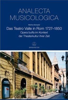 Das Teatro Valle in Rom 1727-1850 / Analecta Musicologica Bd.48