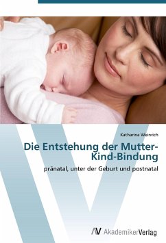 Die Entstehung der Mutter-Kind-Bindung - Weinrich, Katharina