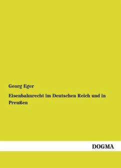 Eisenbahnrecht im Deutschen Reich und in Preußen - Eger, Georg