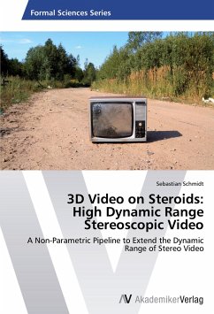 3D Video on Steroids: High Dynamic Range Stereoscopic Video - Schmidt, Sebastian