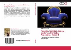 Parejas, familias, sexo y poder en Córdoba, Argentina. Tomo II - Ghirardi, M. Mónica