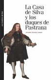 La casa de Silva y los Duques de Pastrana : linaje, contingencia y pleito en el siglo XVIII