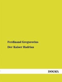 Der Kaiser Hadrian - Gregorovius, Ferdinand