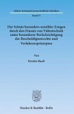 Der Schutz besonders sensibler Zeugen durch den Einsatz von Videotechnik unter besonderer Berücksichtigung der Beschuldi