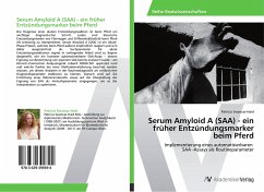 Serum Amyloid A (SAA) - ein früher Entzündungsmarker beim Pferd - Swancar-Haid, Patricia