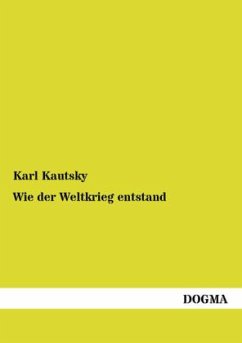 Wie der Weltkrieg entstand - Kautsky, Karl