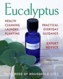 Eucalyptus: Hundreds of Household Uses - Dobson, Lesley