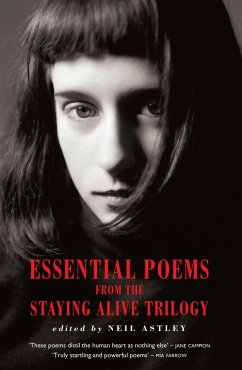 Essential Poems from the Staying Alive Trilogy - Astley, Neil