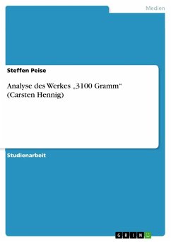 Analyse des Werkes ¿3100 Gramm¿ (Carsten Hennig)
