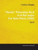 Heroic Polonaise No.6 in A-Flat Major by Frèdèric Chopin for Solo Piano (1842) Op.53