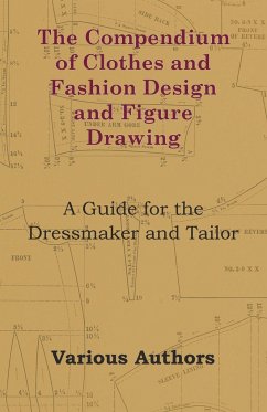 The Compendium of Clothes and Fashion Design and Figure Drawing - A Guide for the Dressmaker and Tailor - Traphagen, Ethel