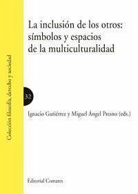 La inclusión de los otros : símbolos y espacios de la multiculturalidad - Gutiérrez Gutiérrez, Ignacio