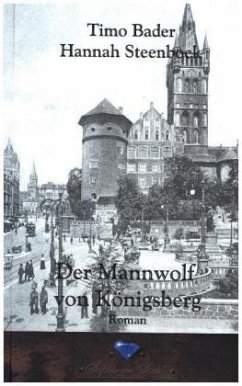 Der Mannwolf von Königsberg - Bader, Timo;Steenboek, Hannah