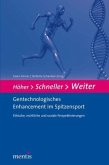 Höher - Schneller - Weiter. Gentechnologisches Enhancement im Spitzensport