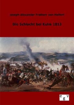 Die Schlacht bei Kulm 1813 - Helfert, Joseph Alexander von