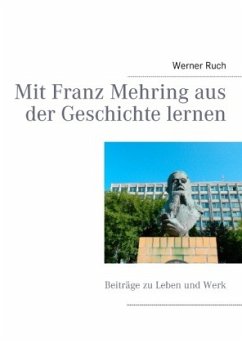 Mit Franz Mehring aus der Geschichte lernen - Ruch, Werner