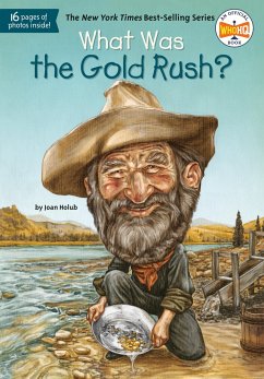 What Was the Gold Rush? - Holub, Joan; Who Hq