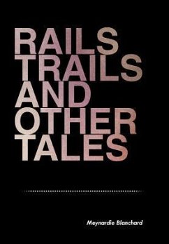 Rails Trails and Other Tales - Blanchard, Meynardie