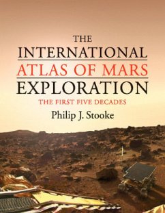 The International Atlas of Mars Exploration: Volume 1, 1953 to 2003 - Stooke, Philip J.