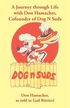 A Journey Through Life with Don Hamacher, Cofounder of Dog N Suds - Hamacher, Don