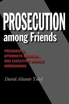 Prosecution Among Friends - Yalof, David Alistair