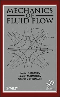 Mechanics of Fluid Flow - Basniev, Kaplan S.; Dmitriev, Nikolay M.; Chilingar, George V.; Gorfunkle, Misha; Mohammed Nejad, Amir G.