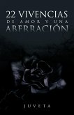 22 Vivencias de Amor y Una Aberracion