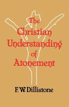 The Christian Understanding of the Atonement - Dillistone, F. W.