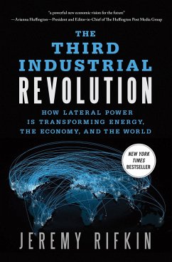 The Third Industrial Revolution: How Lateral Power Is Transforming Energy, the Economy, and the World - Rifkin, Jeremy