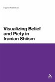 Visualizing Belief and Piety in Iranian Shiism Visualizing Belief and Piety in Iranian Shiism