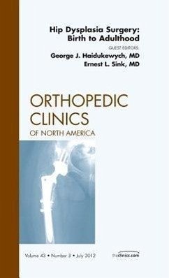Cover Hip Dysplasia Surgery: Birth to Adulthood, an Issue of Orthopedic Clinics