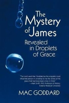 The Mystery of James Revealed in Droplets of Grace - Goddard, Mac