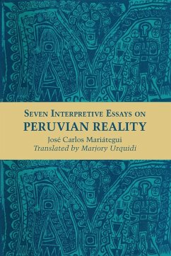 Seven Interpretive Essays on Peruvian Reality - Mariátegui, José Carlos