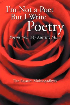 I'm Not a Poet But I Write Poetry - Mukhopadhyay, Tito Rajarshi