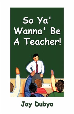 So Ya' Wanna' Be a Teacher! - Dubya, Jay