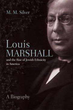 Louis Marshall and the Rise of Jewish Ethnicity in America - Silver, Matthew