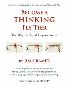 Become a Thinking Fly Tier: The Way to Rapid Improvement - Cramer, James J.