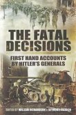 The Fatal Decisions: First Hand Accounts by Hitler's Generals