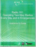 Radio 101: Operating Two-Way Radios, Every Day and in Emergencies: Instructor's Guide and CD; And Student's Handbook