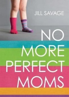 No More Perfect Moms - Savage, Jill