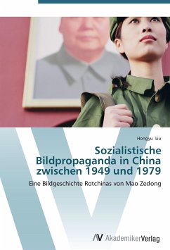 Sozialistische Bildpropaganda in China zwischen 1949 und 1979 - Liu, Hongyu