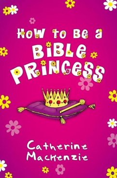 How to Be a Bible Princess - MacKenzie, Catherine